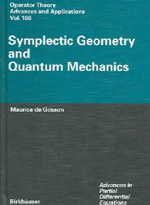 Maurice A. de Gosson - Symplectic Geometry and Quantum Mechanics (Operator Theory: Advances and Applications) - 9783764375744 - V9783764375744