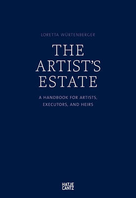 Lorett Wurtenberger - The Artist´s Estate: A Handbook for Artists, Executors, and Heirs - 9783775741330 - V9783775741330