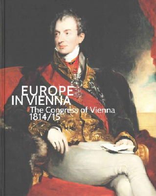 Sabine Grabner - Europe in Vienna: The Congress of Vienna 1814/15 - 9783777423241 - V9783777423241