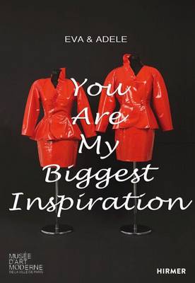 Musee D´art Moderne de La Ville de Paris - Eva & Adele: You Are My Biggest Inspiration - 9783777426143 - V9783777426143