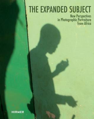 Miriam And Ira D. Wallach Art Gallery - The Expanded Subject: New Perspectives in Photographic Portraiture from Africa - 9783777426327 - V9783777426327