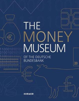 Deutsche Bundesbank - The Money Museum: of the Deutsche Bundesbank - 9783777428079 - V9783777428079