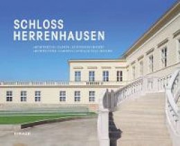 B. Adam - Schloss Herrenhausen: Architecture - Gardens - Intellectual History - 9783777453712 - V9783777453712