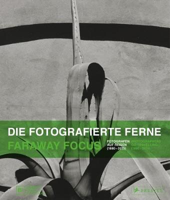 Ulrich (Ed) Domrose - Faraway Focus: Photographers Go Travelling (1880-2015) - 9783791356426 - V9783791356426