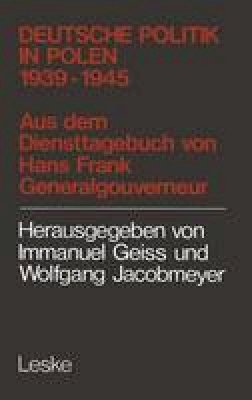 Hans Frank - Deutsche Politik in Polen 1939–1945: 1939 - 1945 ; aus d. Diensttagebuch von Hans Frank, Generalgouverneur in Polen (German Edition) - 9783810002969 - V9783810002969