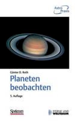 Gunter Dietmar Roth - Planeten beobachten: Praktische Anleitung für Amateurbeobachter und solche, die es werden wollen (German Edition) - 9783827431004 - V9783827431004