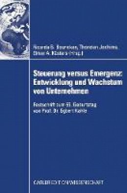 Bouncken  Ricarda B. - Steuerung versus Emergenz: Entwicklung und Wachstum von Unternehmen: Festschrift zum 65. Geburtstag von Prof. Dr. Egbert Kahle (German Edition) - 9783834908582 - V9783834908582