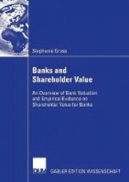 Stephanie Gross - Banks and Shareholder Value: An Overview of Bank Valuation and Empirical Evidence on Shareholder Value for Banks - 9783835004337 - V9783835004337