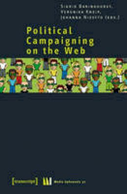 Sigrid Baringhorst - Political Campaigning on the Web - 9783837610475 - V9783837610475