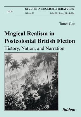 Taner Can - Magical Realism in Postcolonial British Fiction: History, Nation, and Narration - 9783838207247 - V9783838207247