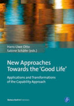 Hans-Uwe (Ed) Otto - New Approaches Towards the ´Good Life´: Applications and Transformations of the Capability Approach - 9783847401575 - V9783847401575