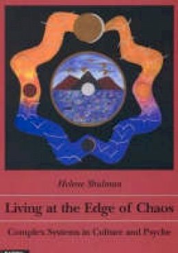 Helene Shulman - Living at the Edge of Chaos: Complex Systems in Culture & Psyche - 9783856305611 - V9783856305611