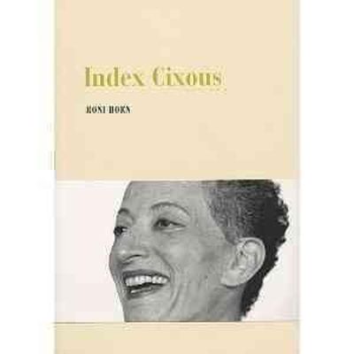 Roni Horn - Roni Horn: Index Cixous, Cix Pax - 9783865211354 - V9783865211354