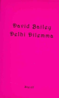 David Bailey - David Bailey: Delhi Dilemma - 9783865219916 - V9783865219916