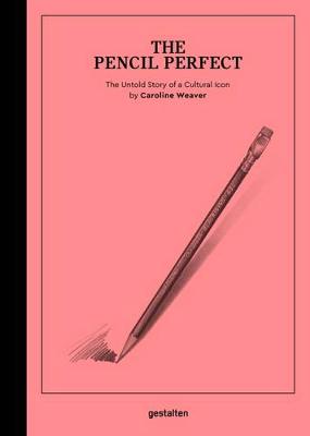 Caroline Weaver - The Pencil Perfect: The Untold Story of a Cultural Icon - 9783899556759 - V9783899556759