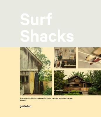 Gestalten - Surf Shacks: An Eclectic Compilation of Surfers´ Homes from Coast to Coast and Overseas - 9783899559071 - V9783899559071