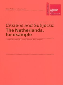 Dumas, Marlene; Mik, Aernout; Weiner, Lawrence. Ed(S): Braidotti, Rosi; Esche, Charles; Hlavajova, Maria - Citizens and Subjects: The Netherlands, For Example - 9783905770735 - V9783905770735