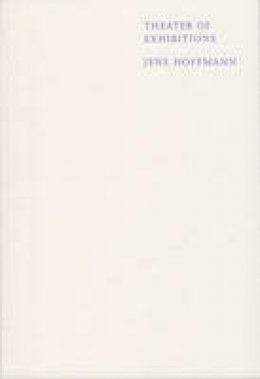 Jens Hoffmann - Theater of Exhibitions - 9783956790874 - V9783956790874