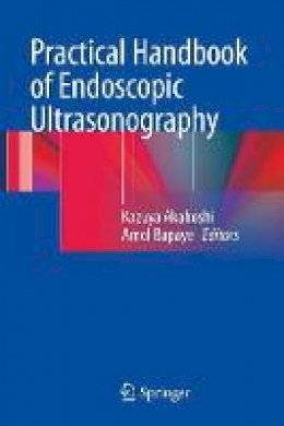 Kazuya Akahoshi (Ed.) - Practical Handbook of Endoscopic Ultrasonography - 9784431540137 - V9784431540137