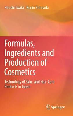 Hiroshi Iwata - Formulas, Ingredients and Production of Cosmetics: Technology of Skin- and Hair-Care Products in Japan - 9784431540601 - V9784431540601