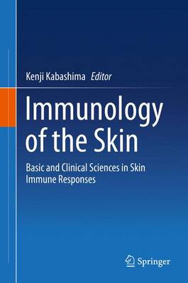 Kenji Kabashima (Ed.) - Immunology of the Skin: Basic and Clinical Sciences in Skin Immune Responses - 9784431558538 - V9784431558538