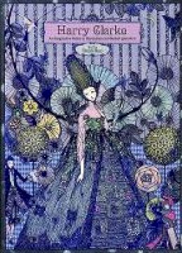 Hiroshi Umino - Harry Clarke: An Imaginative Genius in Illustrations and Stained-Glass Arts - 9784756245090 - V9784756245090