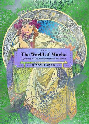 Hiroshi Unno - The World of Mucha: A Journey to Two Fairylands: Paris and Czech - 9784756247896 - V9784756247896