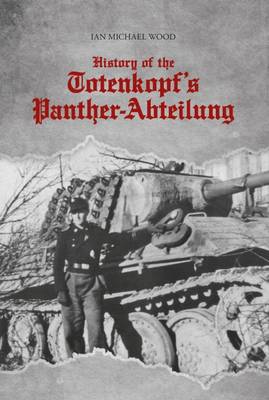 Ian Michael Wood - History of the Totenkopf´s Panther-Abteilung - 9786158007276 - V9786158007276