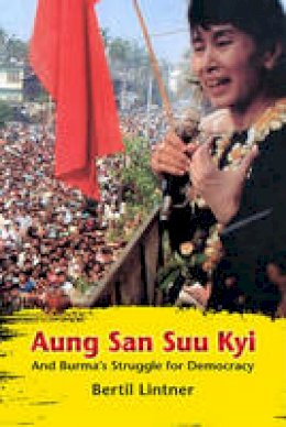 Bertil Lintner - Aung San Suu Kyi and Burma´s Struggle for Democracy - 9786162150159 - V9786162150159