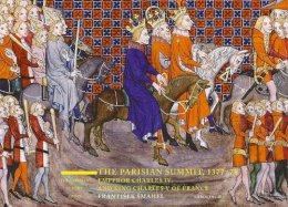 Frantisek Smahewl - The Parisian Summit, 1377-78: Emperor Charles IV and King Charles V of France - 9788024625225 - V9788024625225