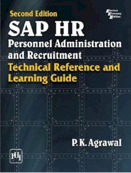 P. K. Agrawal (Author) - SAP HR Personnel Administration and Recruitment: Technical Reference and Learning Guide - 9788120342231 - V9788120342231