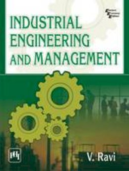 V. Ravi - Industrial Engineering and Management - 9788120351103 - V9788120351103