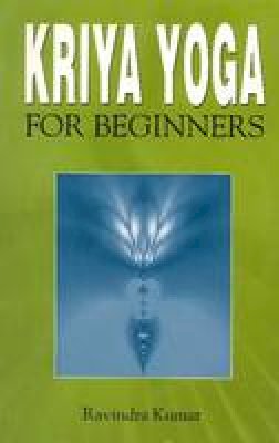 Dr. Ravindra Kumar - Kriya Yoga for Beginners - 9788120752276 - V9788120752276