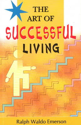 Ralph Waldo Emerson - ART OF SUCCESSFUL LIVING - 9788120783850 - V9788120783850