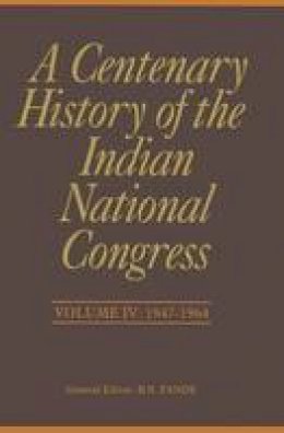 P Mukherjee - A Centenary History of the Indian National Congress: Volume IV: 1947-1964 - 9788171889181 - V9788171889181