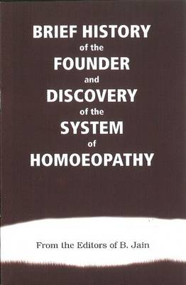 B. Jain - Brief History of the Founder and Discovery of the System of Homoeopathy - 9788180565885 - KHS1022012