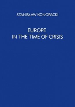 Stanislaw Konopacki - Europe in the Time of Crisis - 9788323338093 - V9788323338093