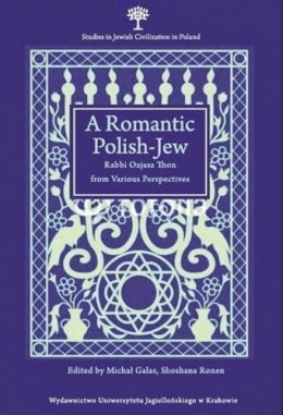 Michal Galas - Romantic Polish-Jew - Rabbi Ozjasz Thon from Various Perspectives - 9788323338727 - V9788323338727