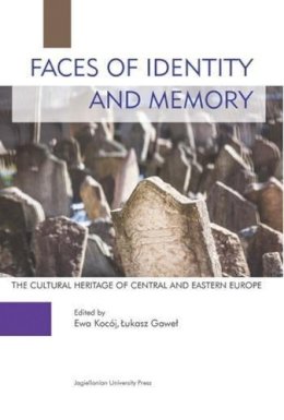 Kocoj, Ewa; Gawel, Lukasz - Faces of Identity and Memory - The Cultural Heritage of Central and Eastern Europe - 9788323339540 - V9788323339540