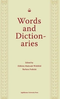 Barbara Podolak - Words and Dictionaries - A Festschrift for Professor Stanislaw Stachowski on the Occasion of His 85th Birthday - 9788323340270 - V9788323340270