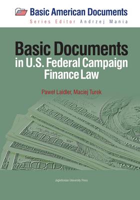 Pawel Laidler - Basic Documents in Federal Campaign Finance Law - 9788323340447 - V9788323340447