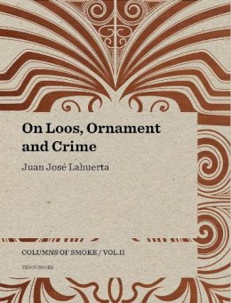 Juan Jose Lahuerta - On Loos, Ornament and Crime - Columns of Smoke - 9788493923150 - V9788493923150