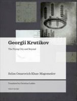 S. O. Khan-Magomedov - Georgii Krutikov - The Flying City and Beyond - 9788493923181 - V9788493923181