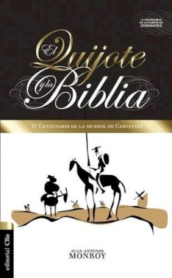 Juan Antonio Monroy - QUIJOTE Y LA BIBLIA, EL: IV Centenario de la Muerte de Cervantes - 9788494495588 - V9788494495588