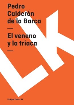 Pedro Calderon de La Barca - El veneno y la triaca (Teatro) (Spanish Edition) - 9788498164572 - V9788498164572