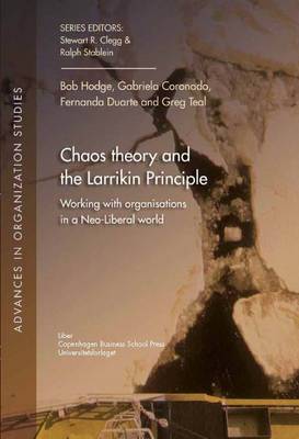 Bob Hodge - Chaos Theory and the Larrikin Principle: Working with Organisations in a Neo-Liberal World (Advances in Organization Studies) - 9788763002356 - V9788763002356