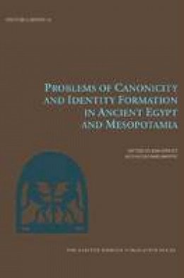 Kim (Ed) Ryholt - Problems of Canonicity and Identity Formation in Ancient Egypt and Mesopotamia (Carsten Niebuhr Institute Publications) - 9788763543729 - V9788763543729