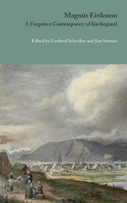 Gehard Schreiber - Magnús Eiríksson: A Forgotten Contemporary of Kierkegaard (Danish Golden Age Studies) - 9788763543903 - V9788763543903