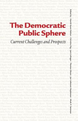 Christina Fiig - The Democratic Public Sphere: Current Challenges and Prospects - 9788771841046 - V9788771841046