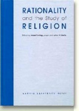 Jeppe Sinding Jensen - Rationality and the Study of Religion - 9788772886923 - V9788772886923